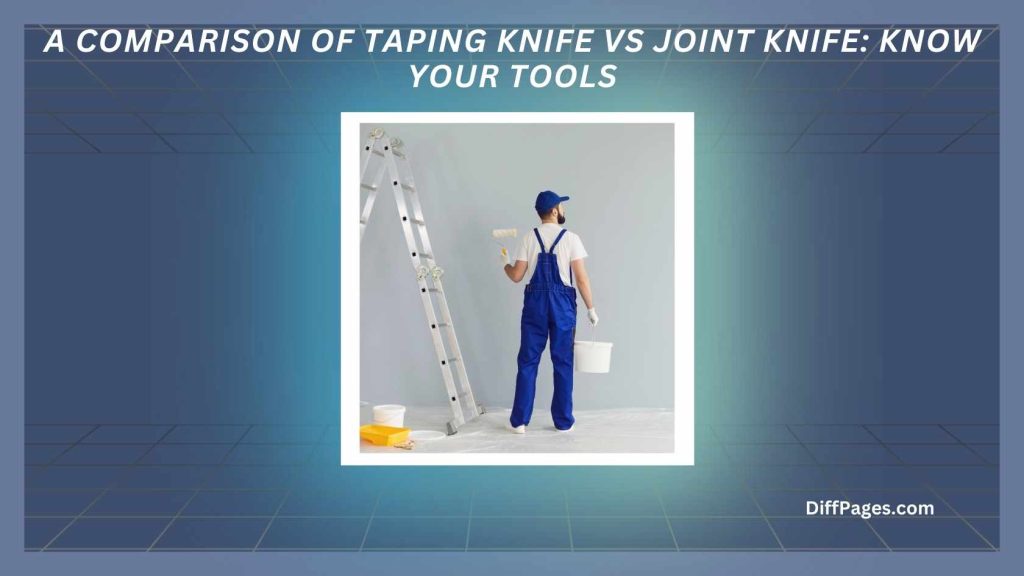 A Comparison of Taping Knife vs Joint Knife Know Your Tools Featured Image6